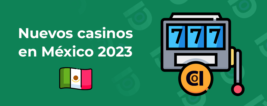 Nuevos Casinos en Mexico